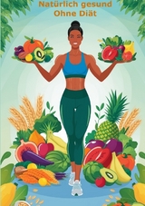 Nat&uuml;rlich gesund &ndash; ohne Di&auml;t