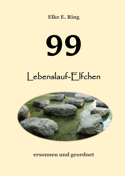 99 Lebenslauf-Elfchen - Elke E. Ring