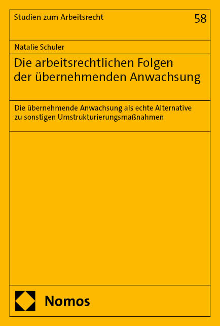 Die arbeitsrechtlichen Folgen der übernehmenden Anwachsung - Natalie Schuler