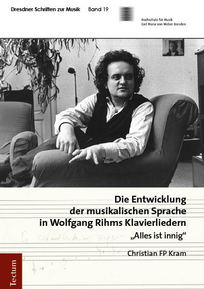 Die Entwicklung der musikalischen Sprache in Wolfgang Rihms Klavierliedern - Christian FP Kram