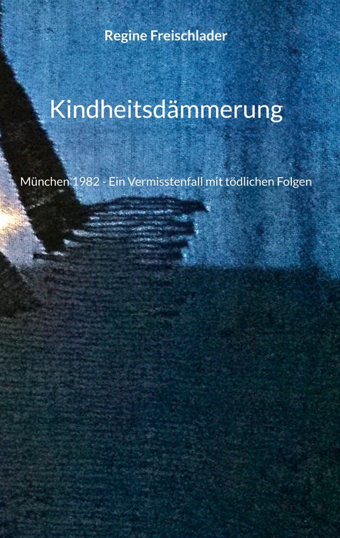 Kindheitsd&auml;mmerung - Regine Freischlader