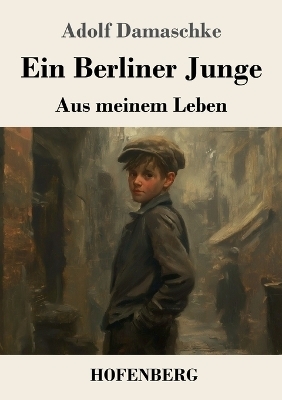 Ein Berliner Junge - Adolf Damaschke