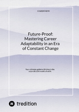 Future-Proof: Mastering Career Adaptability in an Era of Constant Change - Cigdem Kemi