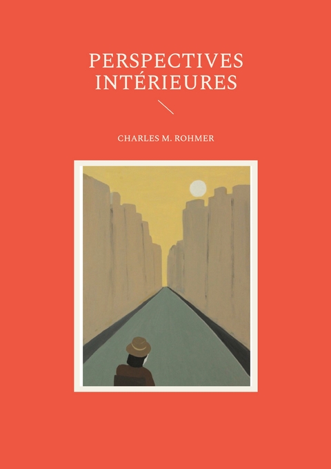 Perspectives int&eacute;rieures - Charles M. Rohmer