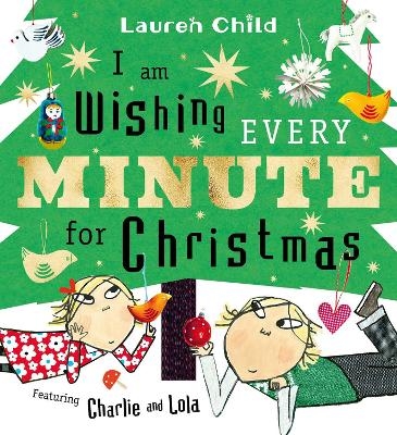 I am Wishing Every Minute for Christmas - Lauren Child