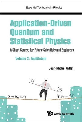 Application-driven Quantum And Statistical Physics: A Short Course For Future Scientists And Engineers - Volume 2: Equilibrium - Jean-michel Gillet