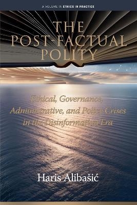 The Post-Factual Polity - Haris Aliba&scaron;ić