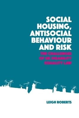 Social Housing, Antisocial Behaviour and Risk - Leigh Roberts