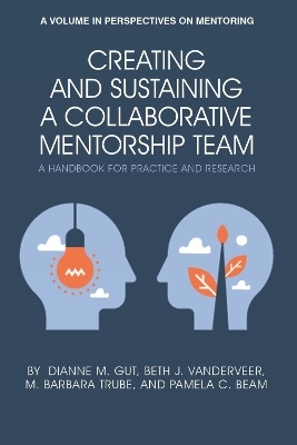 Creating and Sustaining a Collaborative Mentorship Team - Dianne M. Gut, Beth J. VanDerveer, M. Barbara Trube, Pamela C. Beam