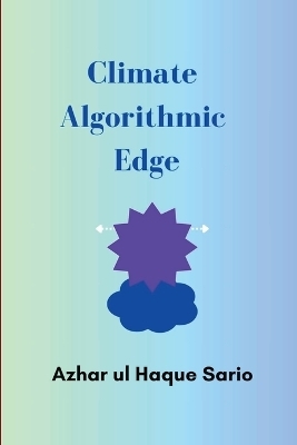 Climate Algorithmic Edge - Azhar Ul Haque Sario