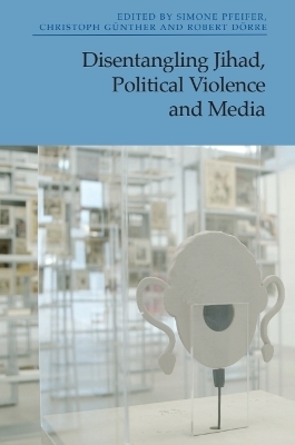 Disentangling Jihad, Political Violence and Media - 