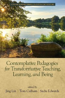 Contemplative Pedagogies for Transformative Teaching, Learning, and Being - 