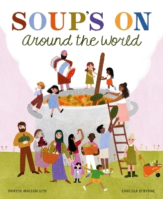 Soup's On Around the World - Denyse Waissbluth