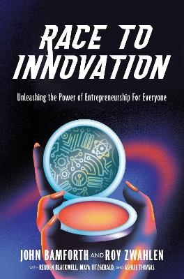 Race to Innovation - John Phillip Bamforth, Roy Stanford Zwahlen