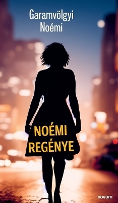 Noémi regénye -  Garamvölgyi Noémi