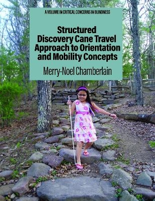 Structured Discovery Cane Travel Approach to Orientation and Mobility Concepts - Merry-Noel Chamberlain