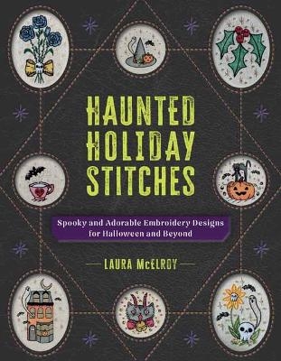 Haunted Holiday Stitches  - Laura McElroy