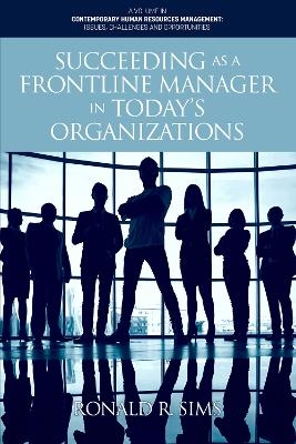 Succeeding as a Frontline Manager in Today's Organizations - Ronald R. Sims