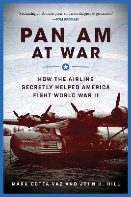 Pan Am at War - Mark Cotta Vaz, John H. Hill