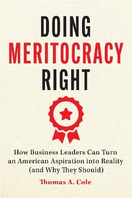 Doing Meritocracy Right - Thomas A. Cole