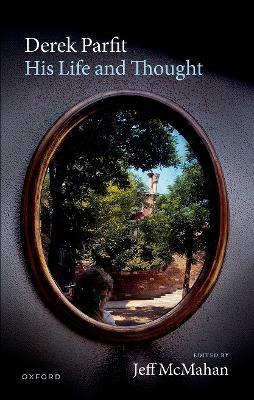 Derek Parfit: His Life and Thought - 