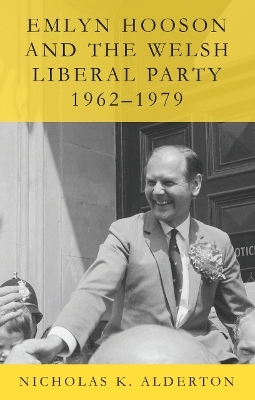 Emlyn Hooson and the Welsh Liberal Party, 1962-1979