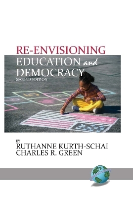 Re-envisioning Education & Democracy - Ruthanne Kurth-Schai, Charles R. Green