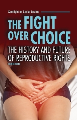 The Fight over Choice - Lauren Kukla