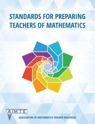 Standards for Preparing Teachers of Mathematics -  Association of Mathematics Teacher Educators