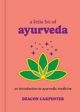 A Little Bit of Ayurveda - Carpenter, Deacon