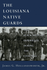 The Louisiana Native Guards - James G. Hollandsworth