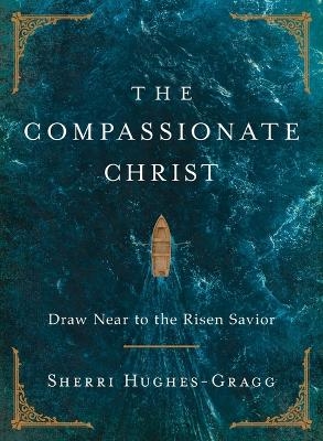 The Compassionate Christ - Sherri Hughes-Gragg