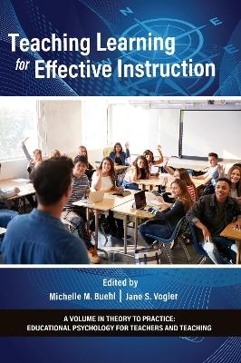 Teaching Learning for Effective Instruction - Michelle M. Buehl, Jane S. Vogler