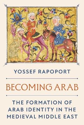 Becoming Arab - Yossef Rapoport
