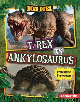 T. Rex vs. Ankylosaurus - Tom Jackson