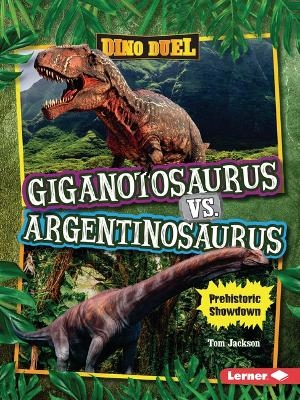 Giganotosaurus vs. Argentinosaurus - Tom Jackson