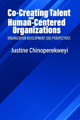 Co-Creating Talent and Human-Centered Organizations - Justine Chinoperekweyi
