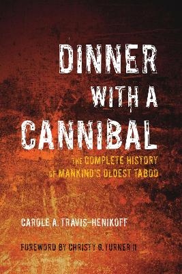 Dinner with a Cannibal - Carole A Travis-Henikoff