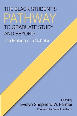 The Black Student's Pathway to Graduate Study and Beyond