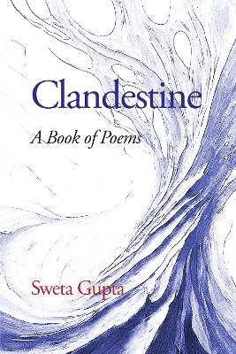 Clandestine - Sweta Gupta