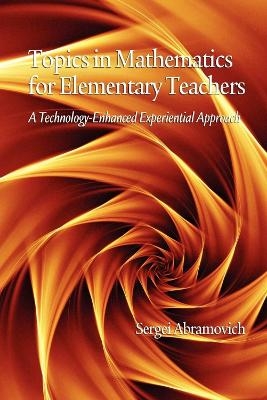 Topics in Mathematics for Elementary Teachers - Sergei Abramovich