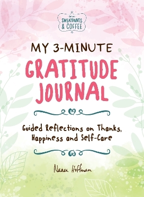 My 3-Minute Gratitude Journal (Sweatpants & Coffee) - Nanea Hoffman
