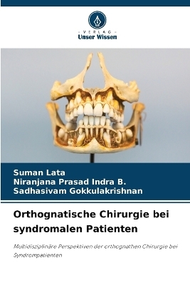 Orthognatische Chirurgie bei syndromalen Patienten - Suman Lata, Niranjana Prasad Indra B, Sadhasivam Gokkulakrishnan