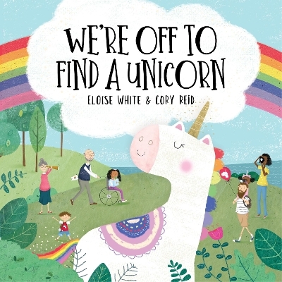 We're Off To Find A Unicorn - Eloise White