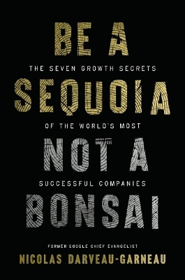 Be a Sequoia, Not a Bonsai
