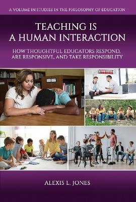 Teaching is a Human Interaction - Alexis L. Jones