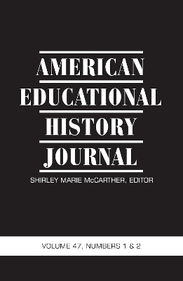 American Educational History Journal Vol 47 Issue 1 & 2 - 
