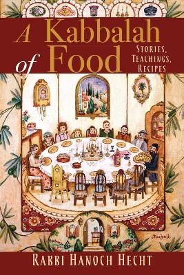 A Kabbalah of Food - Rabbi Hanoch Hecht