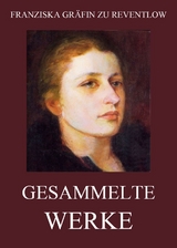 Gesammelte Werke - Franziska Gr&auml;fin zu Reventlow