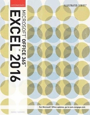 Illustrated Microsoft® Office 365 & Excel 2016 : Intermediate,  Loose-leaf Version